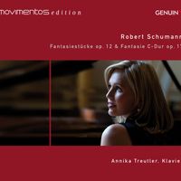 Annika Treutler - Schumann: Fantasiestücke, Op. 12 & Fantasie in C Major, Op. 17 (Movimentos Edition)