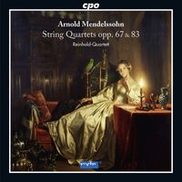 Reinhold Quartett - A. Mendelssohn: String Quartets Nos. 2-3