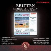 Richard Hickox - Britten: Spring Symphony - Welcome Ode - Psalm 150