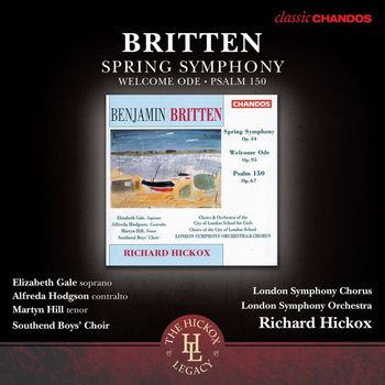 Richard Hickox - Britten: Spring Symphony - Welcome Ode - Psalm 150