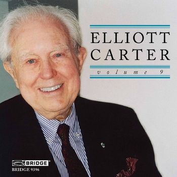 Various Artists - Music of Elliott Carter, Vol. 9
