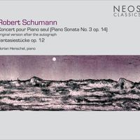 Florian Henschel - Robert Schumann: Concert pour piano seul - Piano Sonata No. 3, Op. 14 - Fantasiestücke