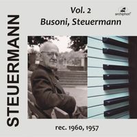 Eduard Steuermann - Eduard Steuermann, Vol. 2: Busoni, Steuermann
