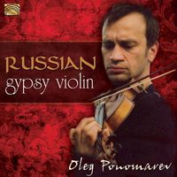 Oleg Ponomarev - Oleg Ponomarev: Master of the Russian Gypsy Violin