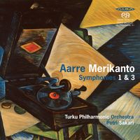 Petri Sakari - Merikanto: Symphonies Nos. 1 & 3