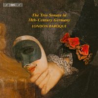 London Baroque - The Trio Sonata in 18th-Century Germany