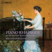 Roland Pöntinen - Piano Rhapsody - An Odyssey from Bach to Satie with Roland Pontinen