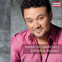 Ramón Vargas - Opera Arias