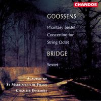 Academy of St. Martin in the Fields Chamber Ensemble - Goosens: Phantasy Sextet, Op. 37 & Concertino for String Orchestra, Op. 47 - Bridge: String Sextet