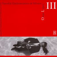 Omar Lopez - Saxofón Contemporáneo de México presenta: Saxofón Electroacústico de México, Vol. 3 (Omar Lopez)