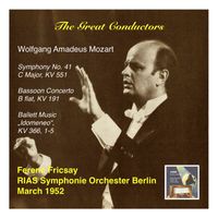 Ferenc Fricsay - The Great Conductors: Ferenc Fricsay & RIAS Symphonie Orchester Berlin – Mozart: Symphony No. 41, C Major, KV 551, Bassoon Concerto in B Flat, KV 191 & Ballet Music “Idomeneo”, KV 366, 1-5 (Recorded 1952)