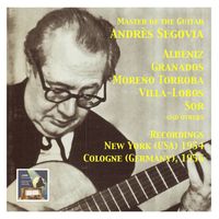 Andrés Segovia - Master of the Spanish Guitar (Recordings 1954-1956)