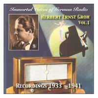 Herbert Ernst Groh - Immortal Voices of German Radio: Herbert Ernst Groh (1933-1941)