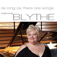 Stephanie Blythe - As Long as there are Songs