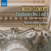 Rome Symphony Orchestra and Francesco La Vecchia - Clementi: Symphonies Nos. 3 & 4