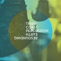 Third Coast Percussion - Resounding Earth