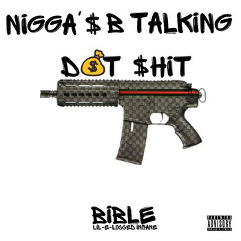 Bible Lil-E-Locced Insane - Nigga$ B Talking Dat $Hit (Explicit)