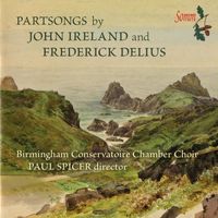 Paul Spicer - Delius and Ireland Partsongs
