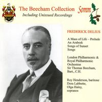 Thomas Beecham - Delius: A Mass of Life Prelude, An Arabesque & Songs of Sunset (The Beecham Collection)