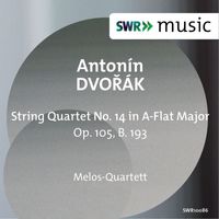 Melos Quartet - Dvořák: String Quartet No. 14 in A-Flat Major, Op. 105, B. 193