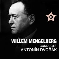 Willem Mengelberg - Willem Mengelberg Conducts Antonín Dvořák