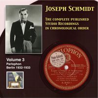 Joseph Schmidt - Joseph Schmidt: The Complete Recordings, Vol. 3 (Recorded 1932-1933) [Remastered 2014]