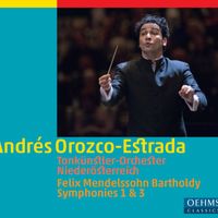 Andrés Orozco-Estrada - Mendelssohn: Symphonies Nos. 1 & 3