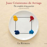 La Ritirata - De Arriaga: The Complete String Quartets on Period Instruments