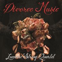 Lumiere String Quartet - Divorce Music