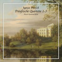 Pleyel Quartett Köln - Pleyel: Preußische Quartette 1-3