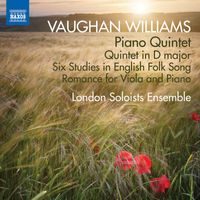 London Soloists Ensemble - Vaughan Williams: Piano Quintet, Quintet in D Major, & 6 Studies in English Folk Song