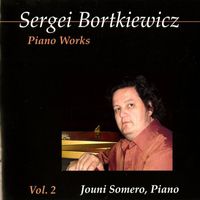Jouni Somero - Bortkiewicz: Piano Works, Vol. 2