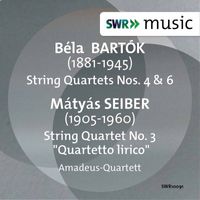 Amadeus Quartet - Bartók: String Quartets Nos. 4 & 6 - Seiber: String Quartet No. 3