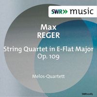 Melos Quartet - Reger: String Quartet in E-Flat Major, Op. 109
