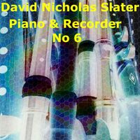 David Nicholas Slater - Piano and Recorder no 6