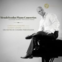 Christian Chamorel - Mendelssohn: Piano Concertos & Other Works for Solo Piano