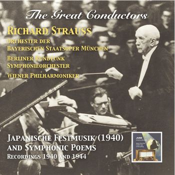 Richard Strauss - The Great Conductors, Vol. 2: Richard Strauss (Japanische Festmusik & Symphonic Poems)