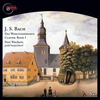 Peter Watchorn - Bach: Das Wohltemperierte Clavier, Book 1, BWV 846-869