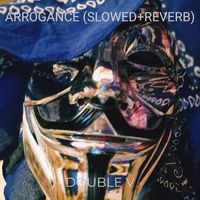 Double V - Arrogance (Slowed+Reverb) (Explicit)