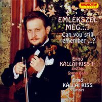 Erno Kallai, Sr. Kiss - Emlekszel Meg à? (Can You Still Rememberà?) - Erno Kallai Kiss, Jr. and His Gypsy Band