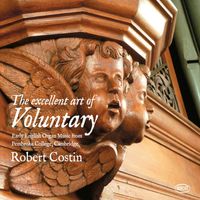 Robert Costin - The Excellent Art of Voluntary: Early English Organ Music from Pembroke College, Cambridge
