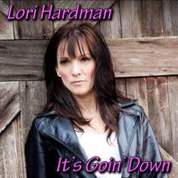 Lori Hardman - It's Going Down
