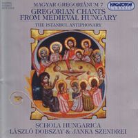 Schola Hungarica - Gregorian Chants From Medieval Hungary, Vol.  7 - Istanbul Antiphonary (The)