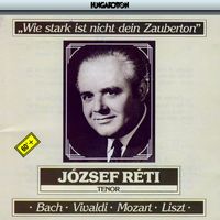 József Réti - Reti, Jozsef: Arias and Sacred Music by Bach, Vivaldi, Mozart, and Liszt