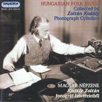 Zoltán Kodály - Hungarian Folk Music Collected by Zoltan Kodaly (Cylinders)