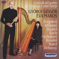 György Geiger - Pergolesi / Cabezon / Albinioni / Daquin / Handel / Bach: Trumpet and Harp Arrangements