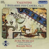 Aura Musicale Ensemble - Valentini: 7 Bizzarrie Per Camera, Op. 2 (Complete)
