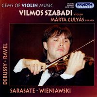 Vilmos Szabadi - Sarasate / Debussy /  Wieniawski / Ravel: Works for Violin
