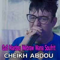 Cheikh Abdou - Ga3 Mardou Webraw Wana Soufrit