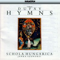 Schola Hungarica - Dufay: Hymns With Introductory Plainchant From the Cambrai Antiphonal